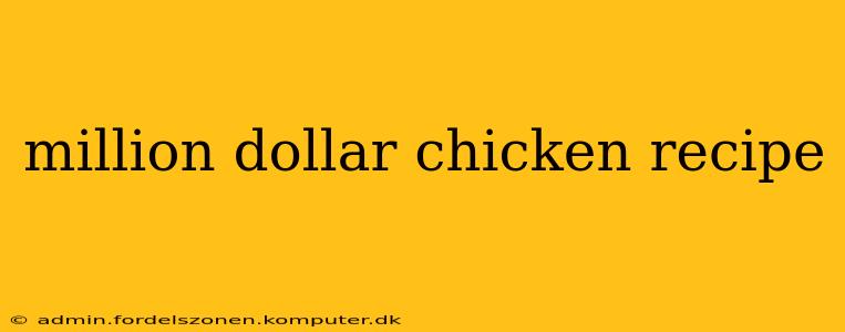 million dollar chicken recipe