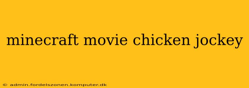 minecraft movie chicken jockey