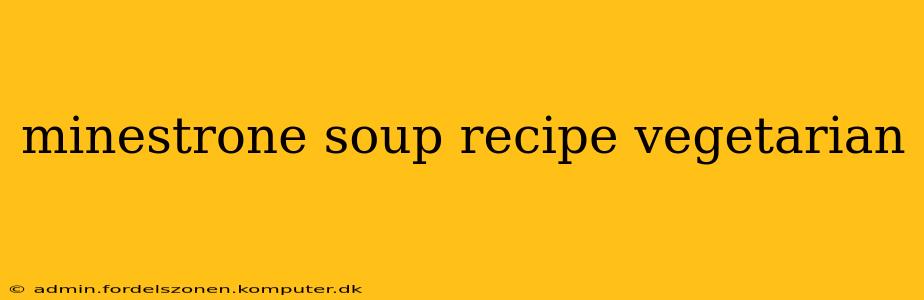 minestrone soup recipe vegetarian