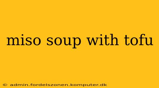 miso soup with tofu