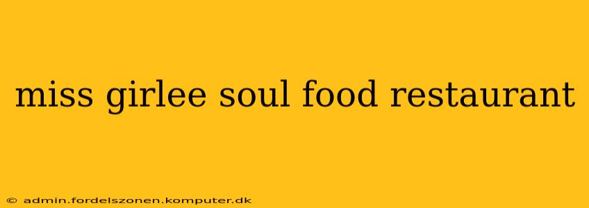 miss girlee soul food restaurant
