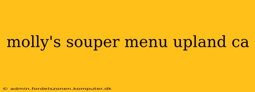 molly's souper menu upland ca