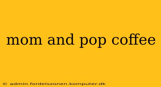 mom and pop coffee
