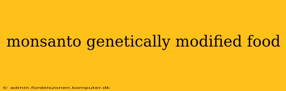 monsanto genetically modified food