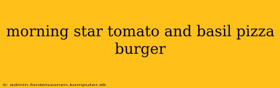 morning star tomato and basil pizza burger