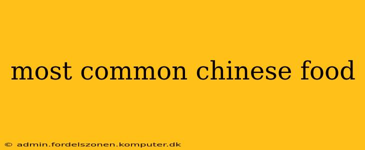 most common chinese food