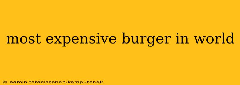 most expensive burger in world
