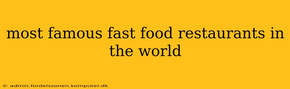 most famous fast food restaurants in the world
