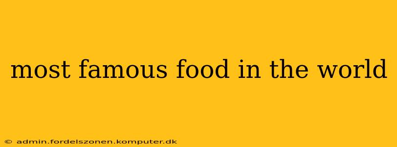 most famous food in the world