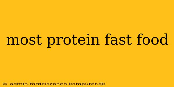most protein fast food