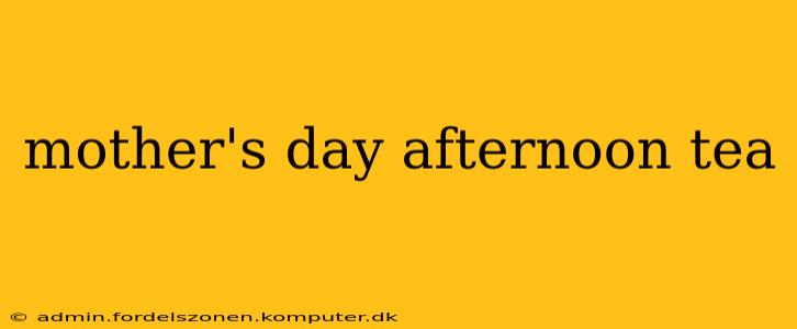 mother's day afternoon tea