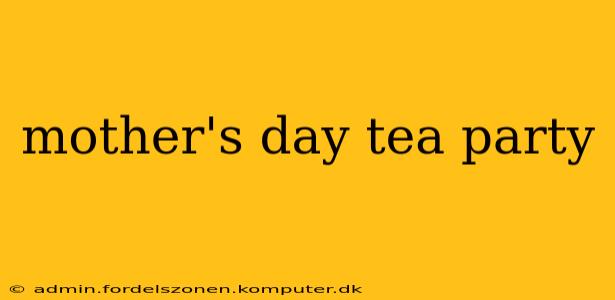 mother's day tea party
