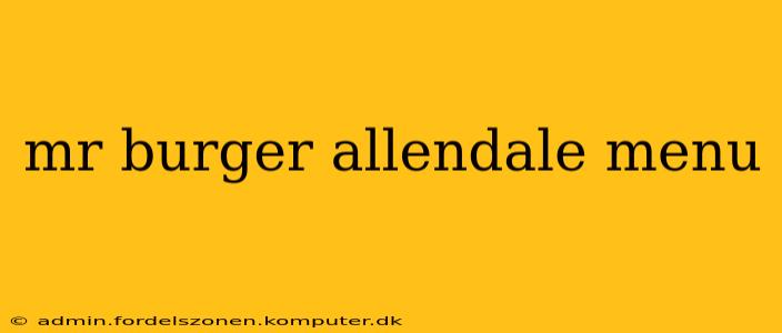 mr burger allendale menu