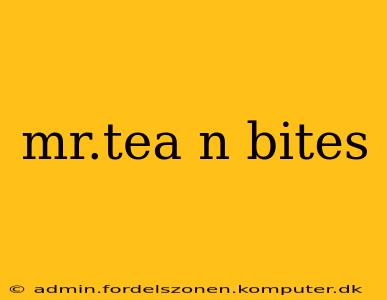 mr.tea n bites