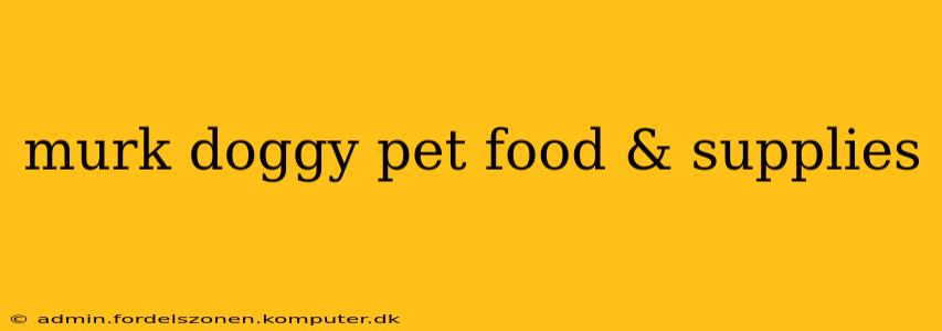 murk doggy pet food & supplies