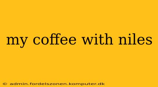 my coffee with niles