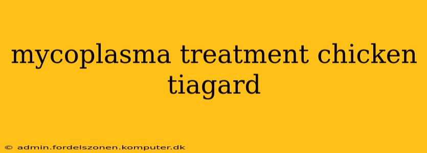mycoplasma treatment chicken tiagard