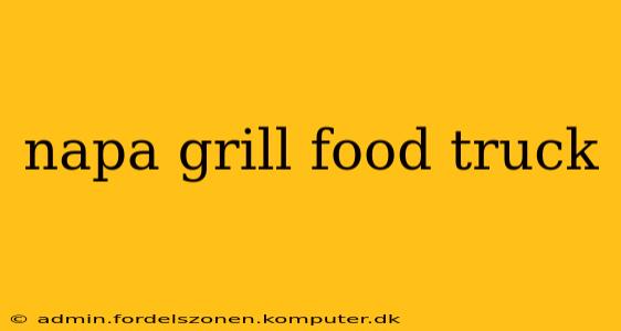 napa grill food truck