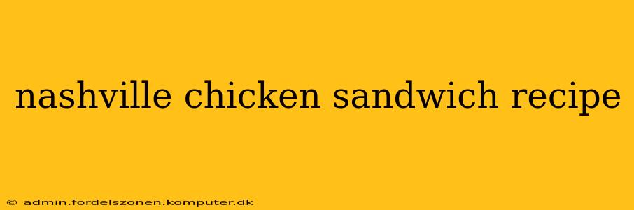 nashville chicken sandwich recipe
