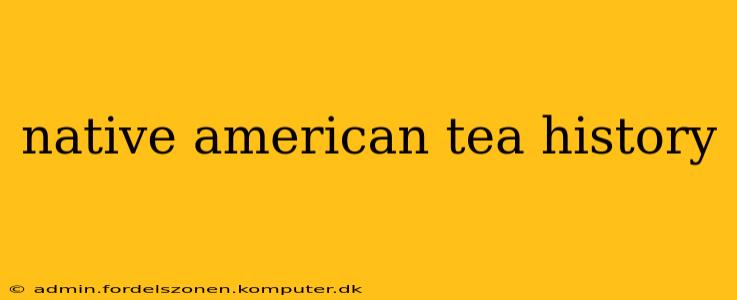 native american tea history