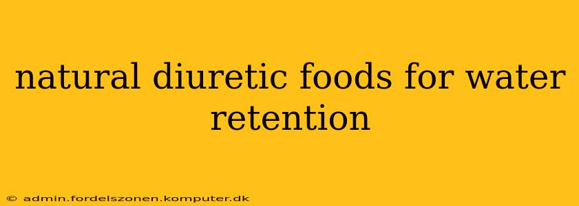 natural diuretic foods for water retention