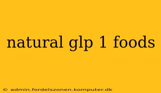 natural glp 1 foods
