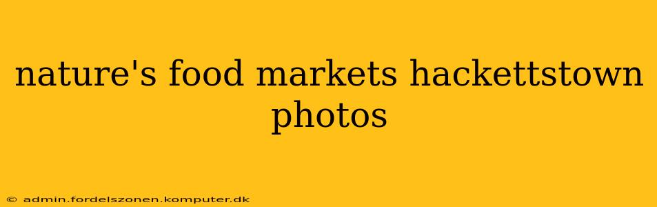 nature's food markets hackettstown photos