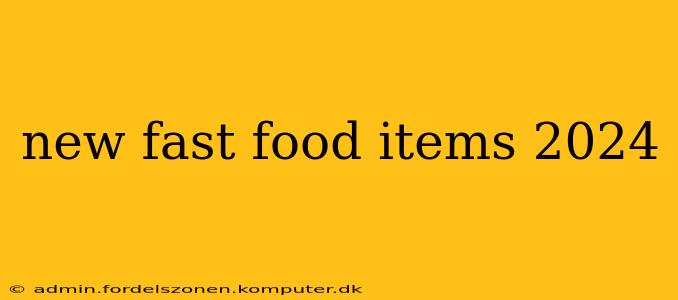 new fast food items 2024