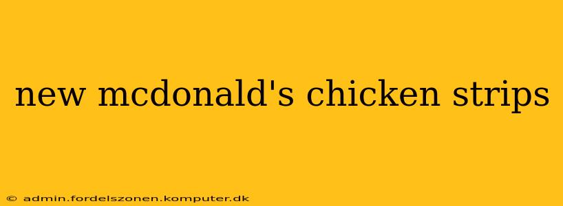 new mcdonald's chicken strips