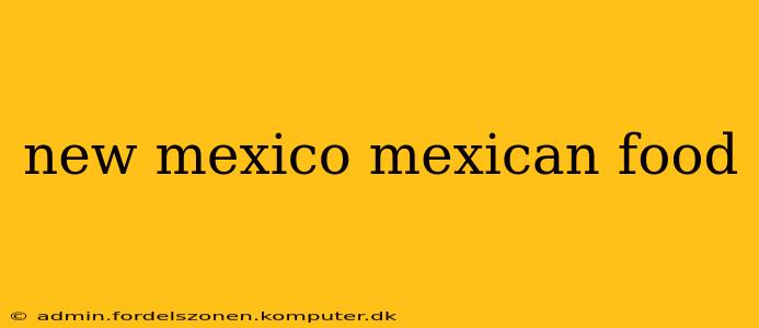 new mexico mexican food
