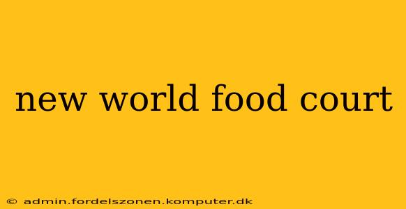 new world food court