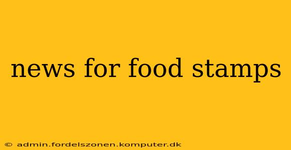 news for food stamps