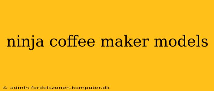 ninja coffee maker models