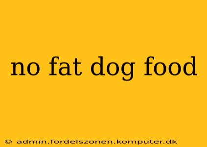 no fat dog food
