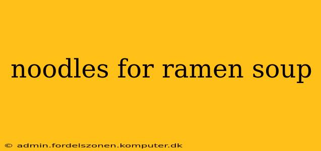 noodles for ramen soup