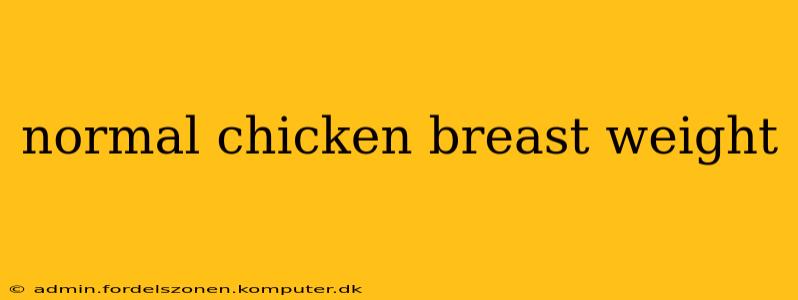 normal chicken breast weight