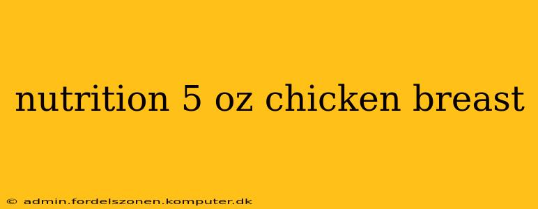 nutrition 5 oz chicken breast