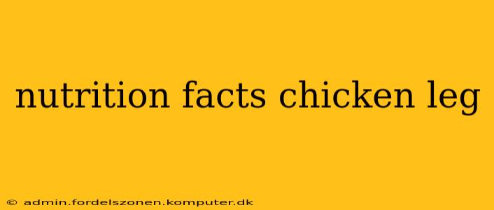 nutrition facts chicken leg