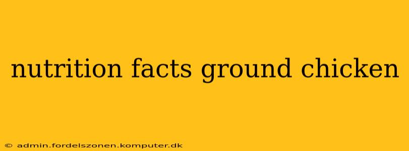 nutrition facts ground chicken