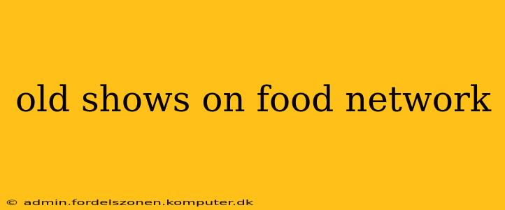 old shows on food network