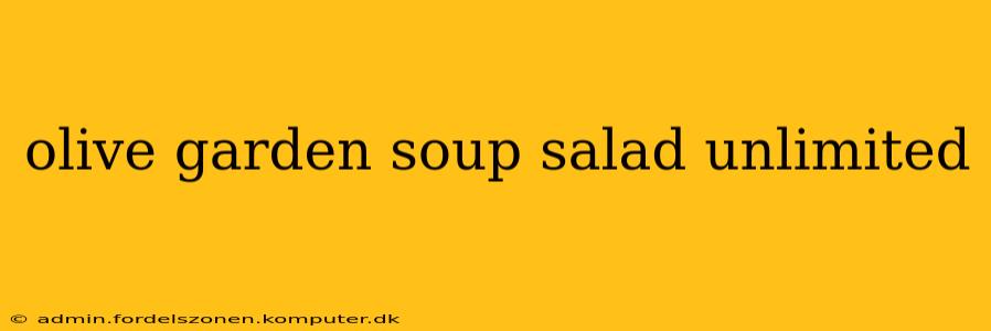 olive garden soup salad unlimited