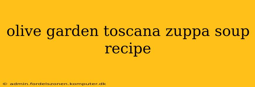 olive garden toscana zuppa soup recipe