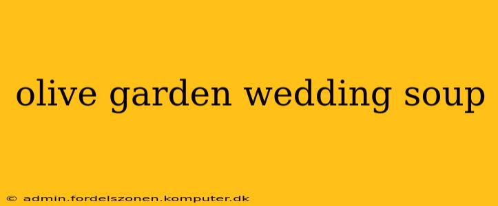 olive garden wedding soup