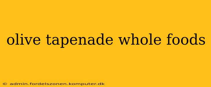 olive tapenade whole foods