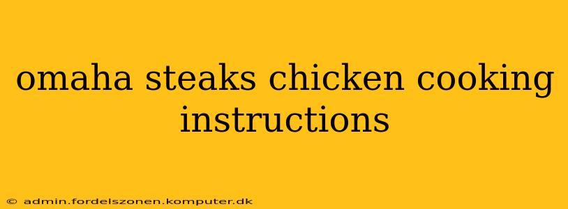omaha steaks chicken cooking instructions