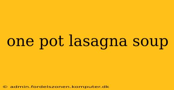 one pot lasagna soup
