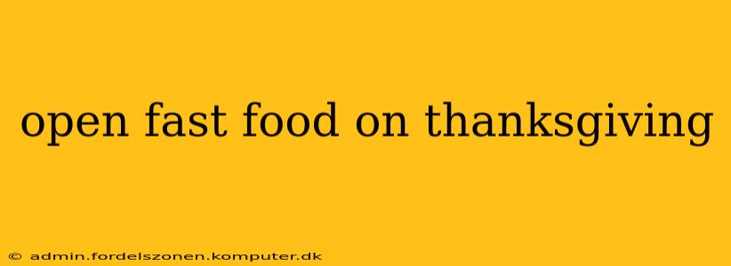 open fast food on thanksgiving