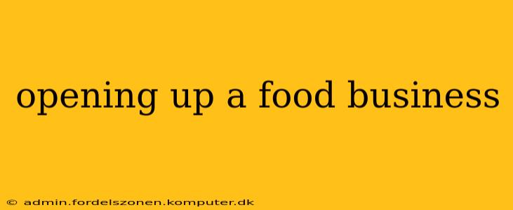 opening up a food business