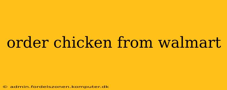 order chicken from walmart