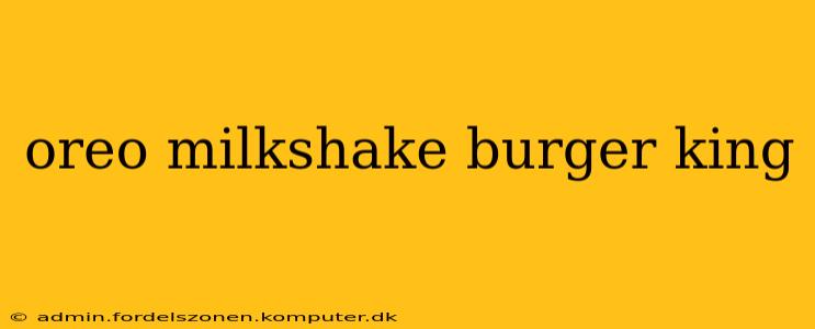 oreo milkshake burger king